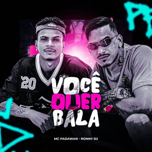 Você Quer Bala (Explicit)