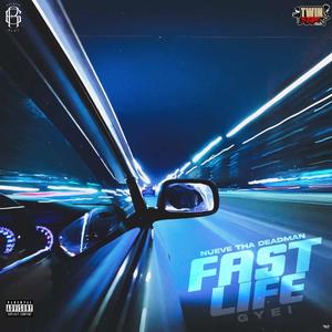 Fast Life (feat. Nueve Tha Deadman & Gyei) (Explicit)