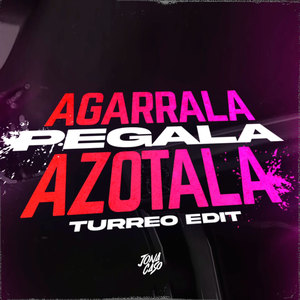 Agarrala Pegala Azotala (Turreo Edit) [Remix]