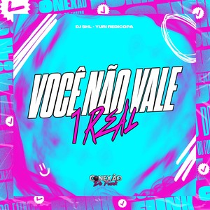Você Não Vale 1 Real (Explicit)