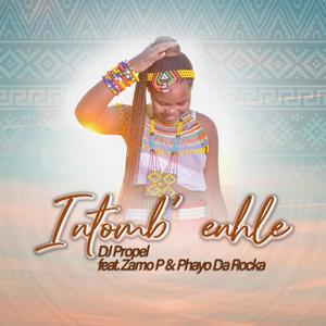 Intomb`enhle (feat. Zamo P & Phayo da rocka)