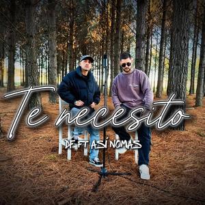 TE NECESITO (feat. Asi Nomas)