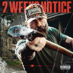 2 Weeks Notice (Explicit)