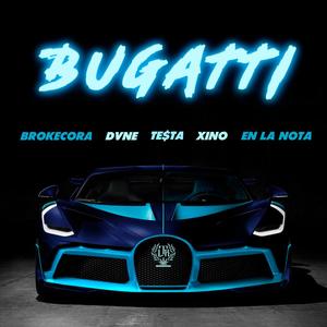 Bugatti (feat. Broke Cora, Dvne, Xino & En la nota)