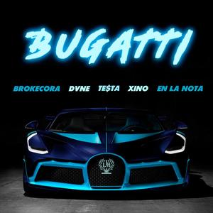 Bugatti(feat. Broke Cora, Dvne, Xino & En la nota)