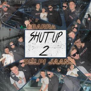 SHUT UP 2 (feat. JAAN3 & DELPI)