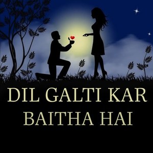 Dil Galti Kar Baitha Hai