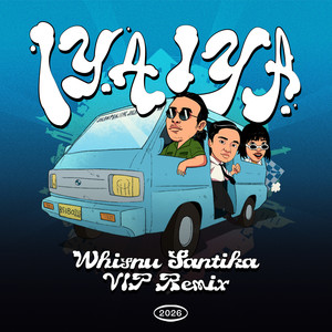 IYAIYA (Whisnu Santika VIP Remix|Explicit)