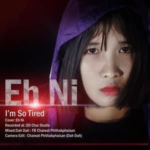 I am so tired (feat. Eh Ni) (Explicit)
