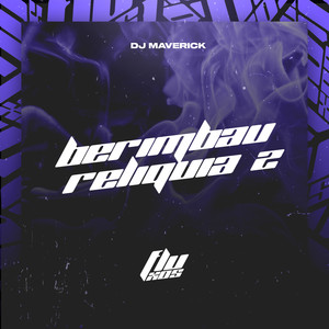 BERIMBAU RELIQUIA 2 (Explicit)