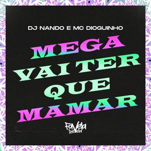Mega Vai Ter Que Mamar (Explicit)