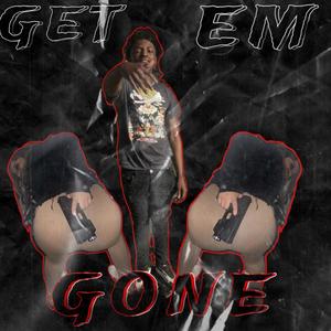 Get Em Gone (Explicit)