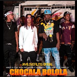 Chocala Bolola (feat. kaelo 1a, alcafrezz, alclena7421 & elchapo23)