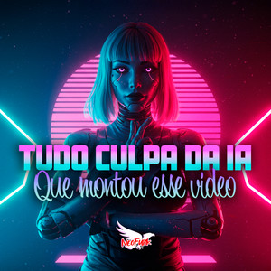 Tudo Culpa da Ia Que Montou Esse Vídeo (Explicit)