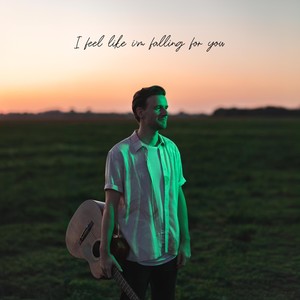 I Feel Like I'm Falling For You