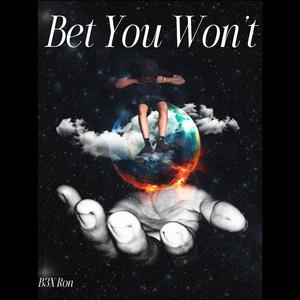Bet You Wont (Explicit)