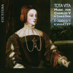 Payen & Canis & Crecquillon & Des Prez: Tota Vita, Music for Charles V