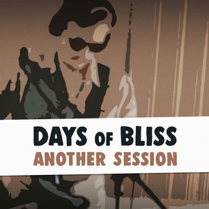 Days Of Bliss (From Another Session)