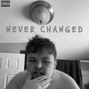 Never Changed (Explicit)