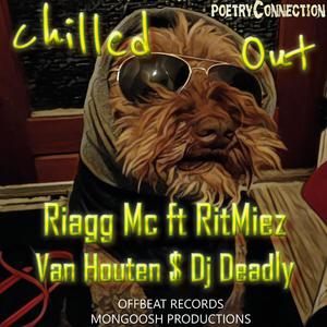 Chilled Out(feat. RitMiez, Van Houten & Dj Deadly) (Explicit)