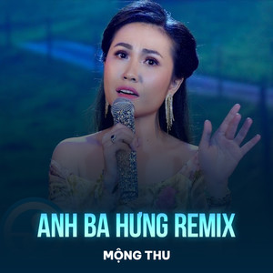 Anh Ba Hưng (Remix)