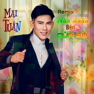 Mùa Xuân Bên Cửa Sổ (Remix)