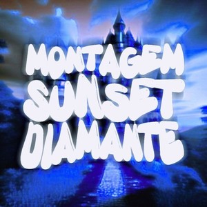 Montagem Sunset Diamante (Ultra Slowed)