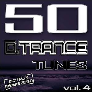 50 D. Trance Tunes, Vol. 4 (The History Of Techno Trance & Hardstyle Electro Anthems)