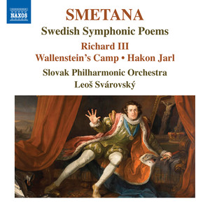 SMETANA, B.: Swedish Symphonic Poems - Richard III / Wallenstein's Camp / Hakon Jarl (Slovak Philharmonic, Svárovský)