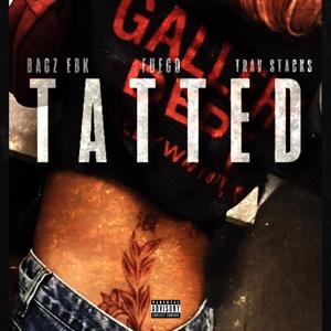 Tatted (feat. BFM Fuego & Trav Stackz) (Explicit)