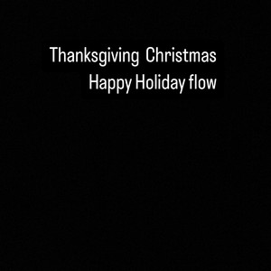 Thanksgiving Christmas Happy Holiday Flow (Explicit)