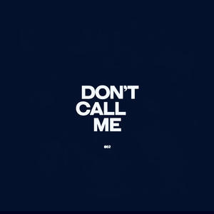 Don't call me