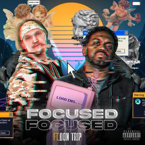 Focused (feat. Don Trip) [Explicit]