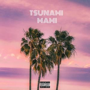 Tsunami Mami (Explicit)