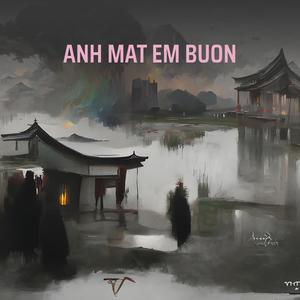 ANH MAT EM BUON