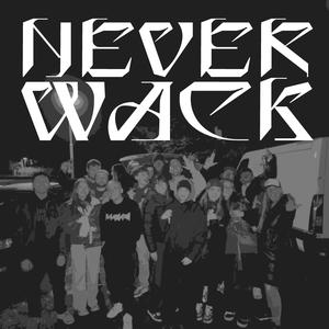 NEVER WACK (Explicit)