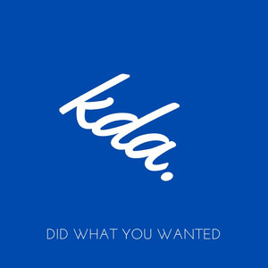 Did What You Wanted