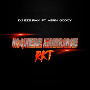 No Quiere Amarrarse (feat. dj eze rmx) [Rkt]