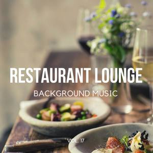 Restaurant Lounge Background Music, Vol. 17 (Finest Lounge, Smooth Jazz & Chill Music for Cafe & Bar, Hotel and Restaurant)