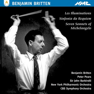 Britten: Les illuminations, Sinfonia da requiem & 7 Sonnets of Michelangelo (Live)