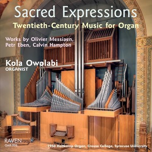 Sacred Expressions: 20th-Century Music for Organ (1950 Holtkamp Organ, Crouse College, Syracuse University)