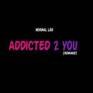 Addicted 2 You (Remake)