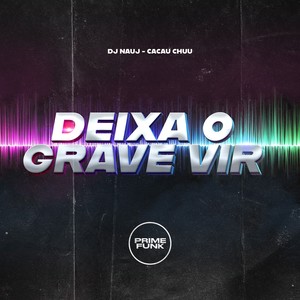 Deixa O Grave Vir (Explicit)