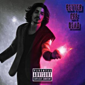 Better Off Dead (Explicit)