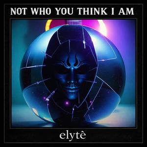 Not Who You Think I Am