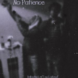 No Patience (Explicit)