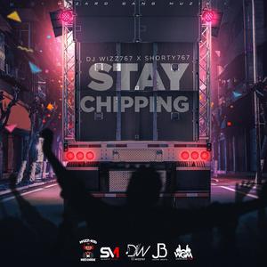 Stay Chipping (feat. Shorty 767)