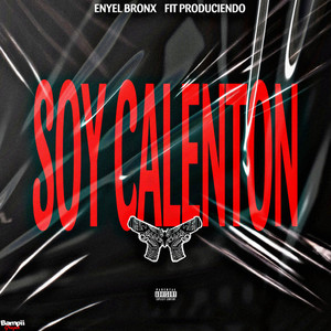 SOY CALENTON (Explicit)