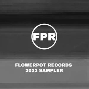 Flowerpot Records 2023 Sampler (Explicit)