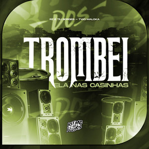 Trombei Elas nas Casinhas (Explicit)